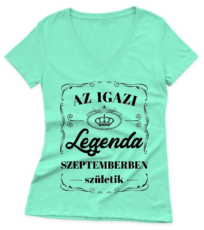 Az igazi Legenda Szeptemberben születik - Születésnap Szeptember Női V-nyakú Póló