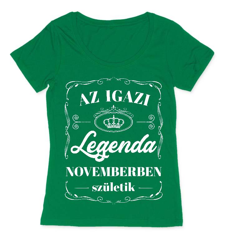 Az igazi Legenda Novemberben születik - Születésnap November Női O-nyakú Póló