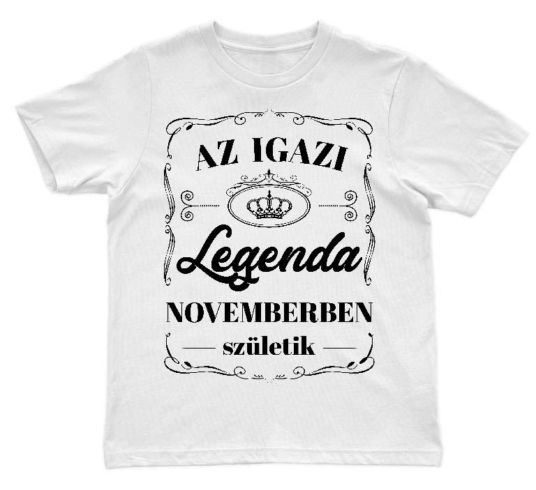 Az igazi Legenda Novemberben születik - Születésnap November Gyerek Környakú Póló