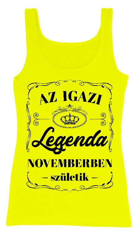 Az igazi Legenda Novemberben születik - Születésnap November Női Trikó