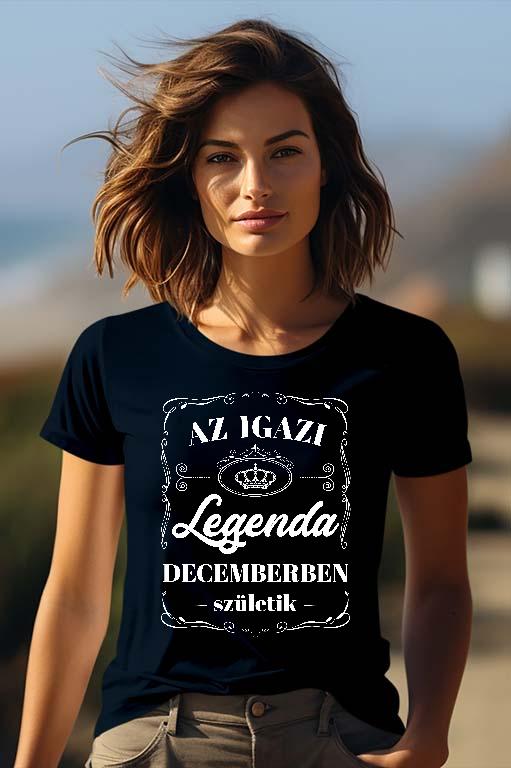 Az igazi Legenda Decemberben születik - Születésnap December Női Prémium Póló