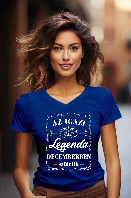 Az igazi Legenda Decemberben születik - Születésnap December Női V-nyakú Póló