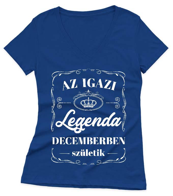 Az igazi Legenda Decemberben születik - Születésnap December Női V-nyakú Póló