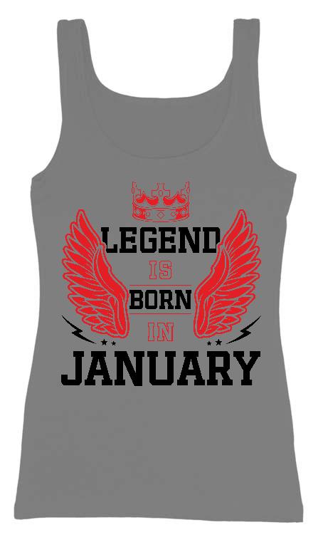 Legend is born in January - Születésnap Január Női Trikó