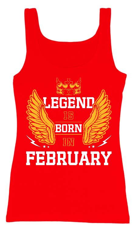 Legend is born in February - Születésnap Február Női Trikó