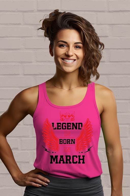 Legend is born in March - Születésnap Március Női Trikó