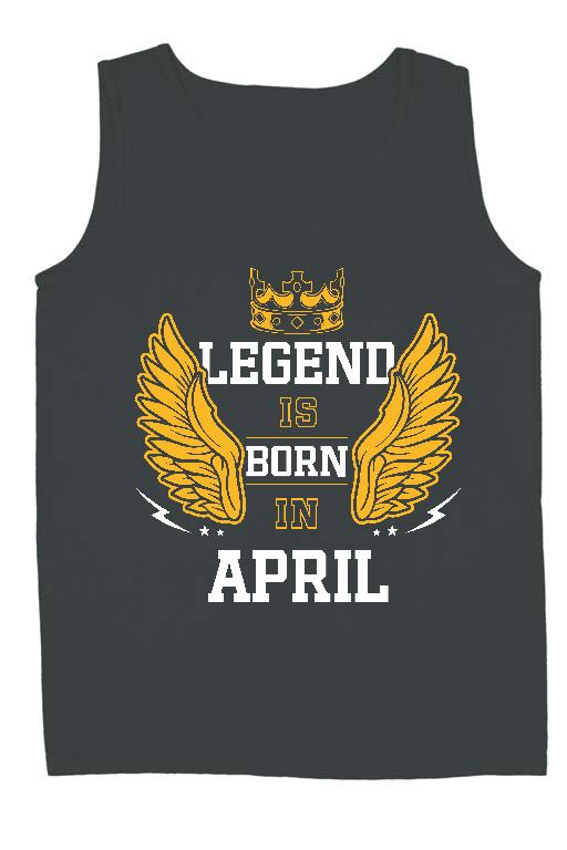 Legend is born in April - Születésnap Április Férfi Ujjatlan