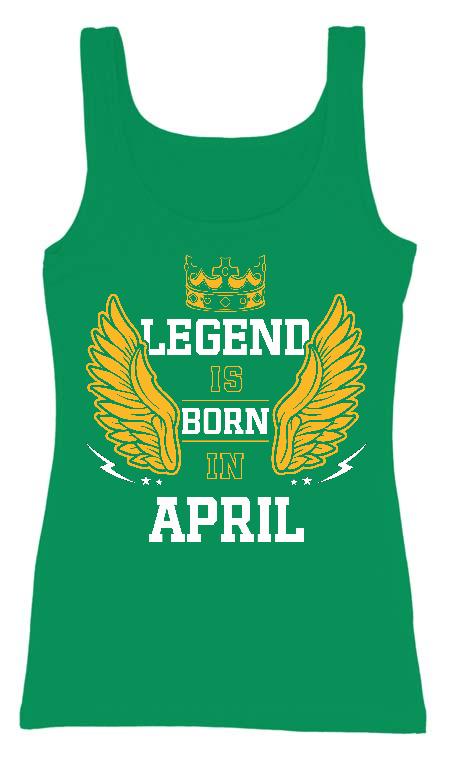 Legend is born in April - Születésnap Április Női Trikó