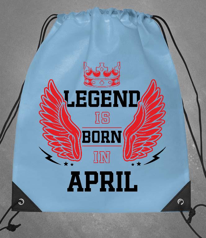 Legend is born in April - Születésnap Április Tornazsák