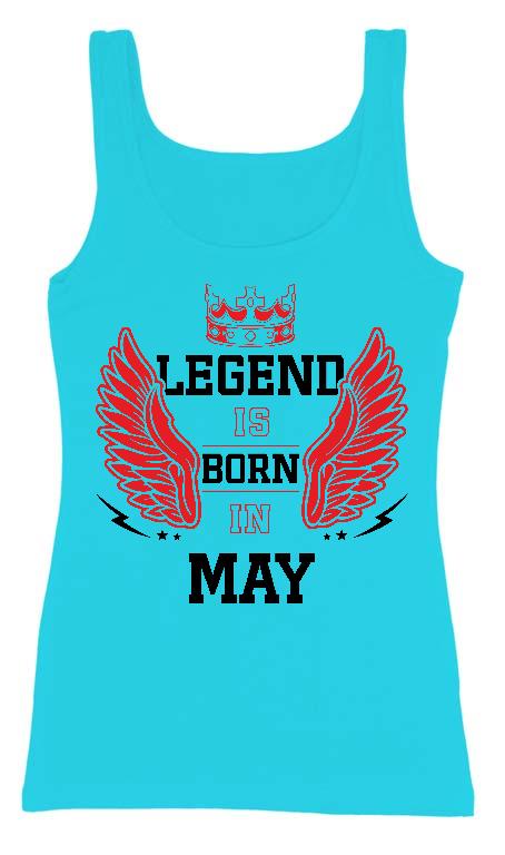 Legend is born in May - Születésnap Május Női Trikó