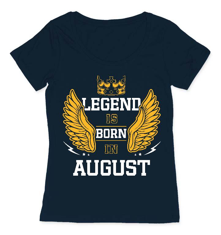 Legend is born in August - Születésnap Augusztus Női O-nyakú Póló