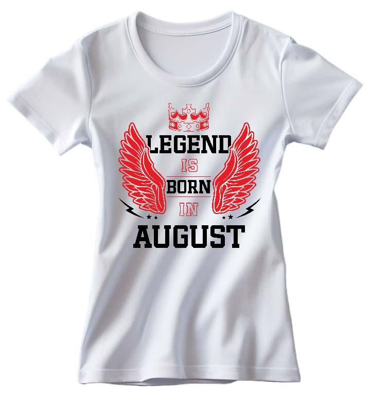 Legend is born in August - Születésnap Augusztus Női Prémium Póló