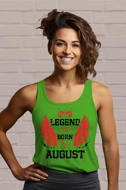 Legend is born in August - Születésnap Augusztus Női Trikó