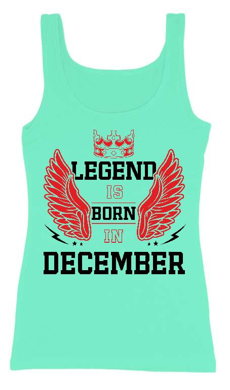 Legend is born in December - Születésnap December Női Trikó