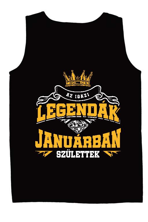 Az igazi Legendák Januárban születtek - Születésnap Január Férfi Ujjatlan