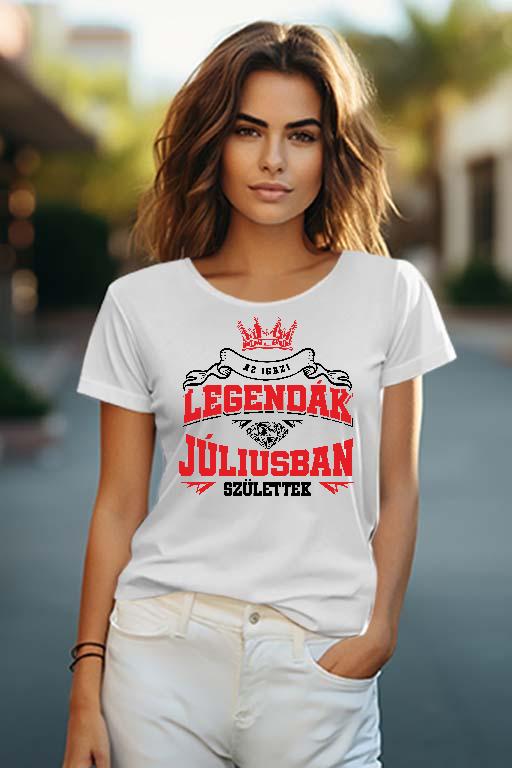 Az igazi Legendák Júliusban születtek - Születésnap Július Női O-nyakú Póló