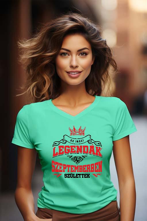Az igazi Legendák Szeptemberben születtek - Születésnap Szeptember Női V-nyakú Póló