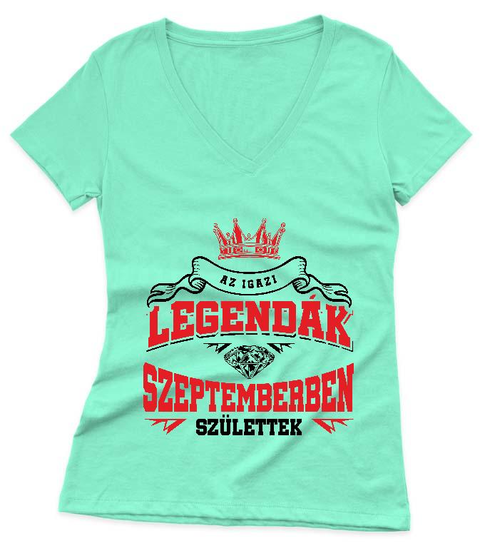 Az igazi Legendák Szeptemberben születtek - Születésnap Szeptember Női V-nyakú Póló