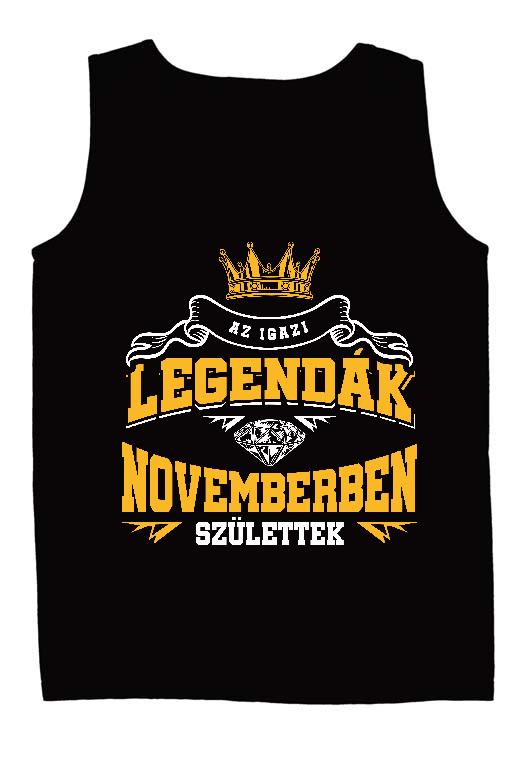 Az igazi Legendák Novemberben születtek - Születésnap November Férfi Ujjatlan