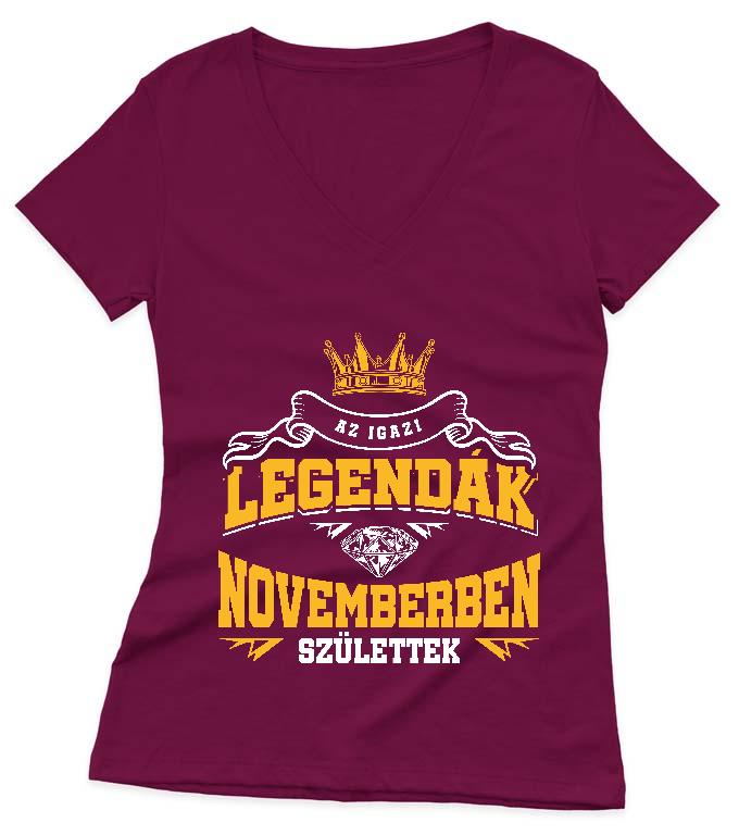 Az igazi Legendák Novemberben születtek - Születésnap November Női V-nyakú Póló