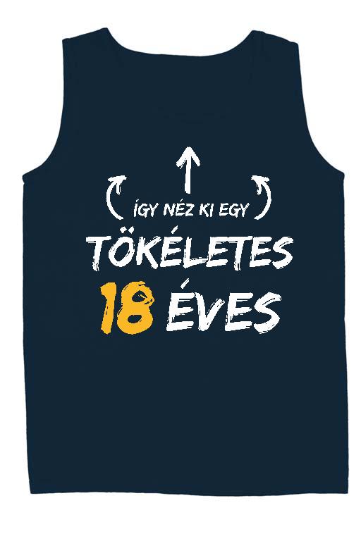 Így néz ki egy tökéletes 18 éves - Évfordulós Férfi Ujjatlan