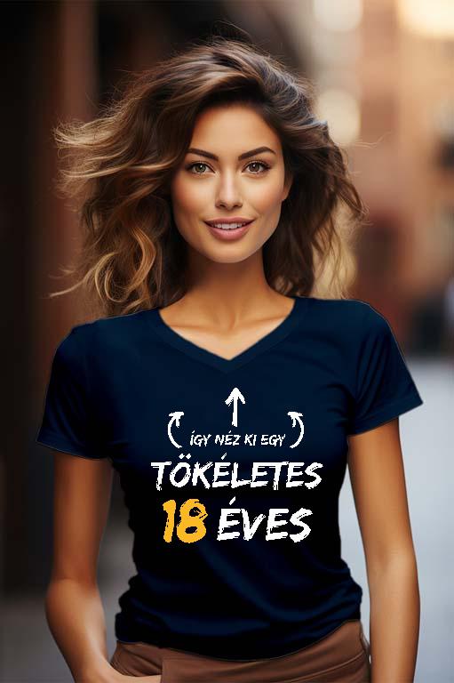 Így néz ki egy tökéletes 18 éves - Évfordulós Női V-nyakú Póló