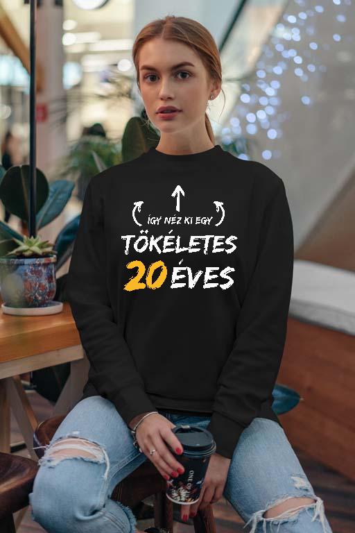Így néz ki egy tökéletes 20 éves - Évfordulós Női Pulóver