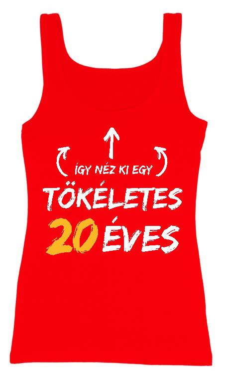 Így néz ki egy tökéletes 20 éves - Évfordulós Női Trikó