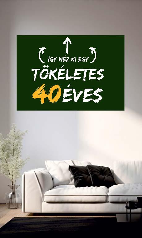 Így néz ki egy tökéletes 40 éves - Évfordulós Poszter