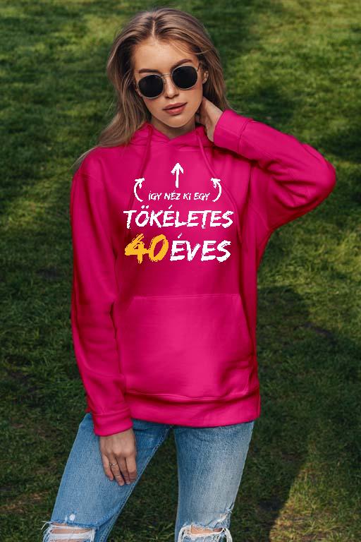 Így néz ki egy tökéletes 40 éves - Évfordulós Női Kapucnis Pulóver