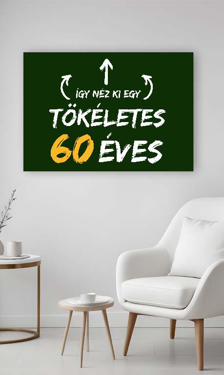 Így néz ki egy tökéletes 60 éves - Évfordulós Vászonkép