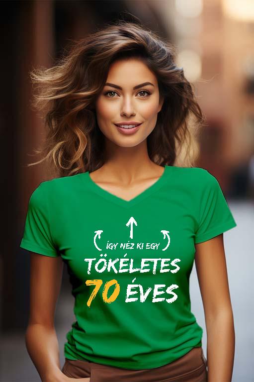 Így néz ki egy tökéletes 70 éves - Évfordulós Női V-nyakú Póló