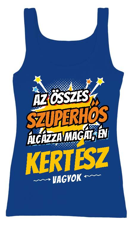 Szuperhős Kertész - Kertész Női Trikó