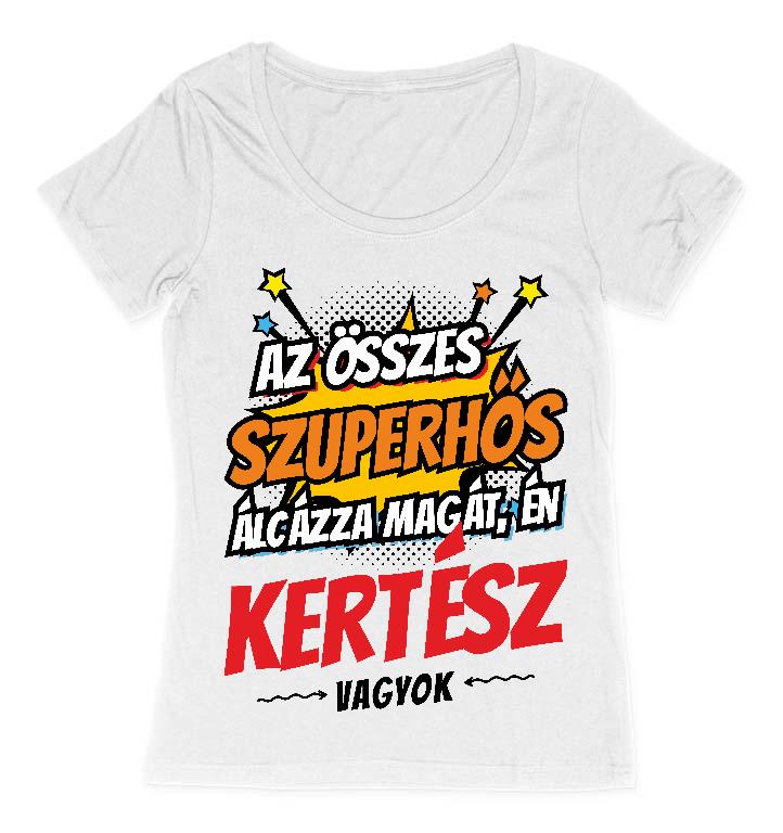 Szuperhős Kertész - Kertész Női O-nyakú Póló