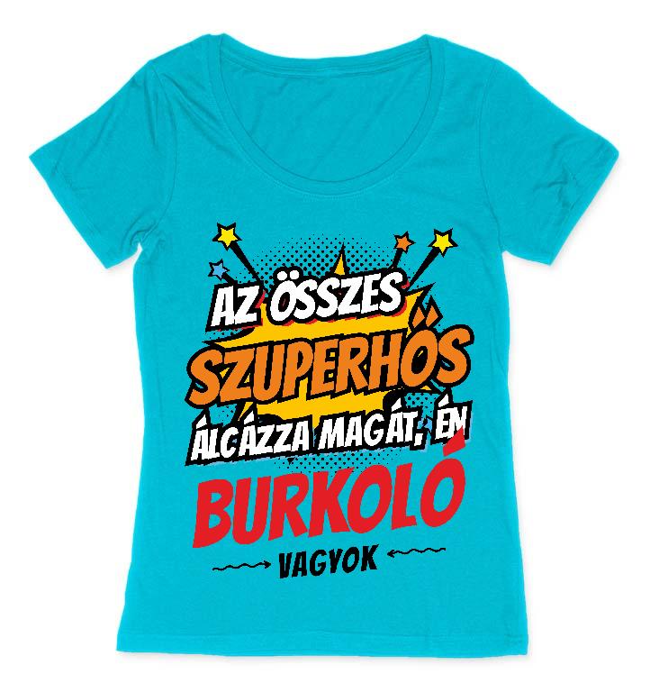 Szuperhős Burkoló - Burkoló Női O-nyakú Póló