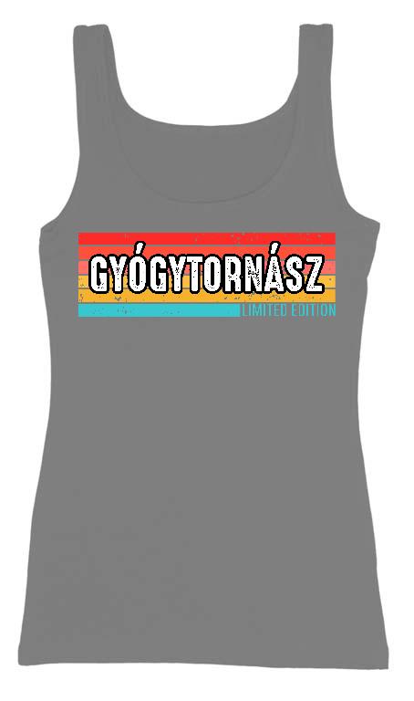 Gyógytornász Limited Edition - Gyógytornász Női Trikó