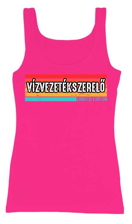 Vízvezetékszerelő Limited Edition - Vízvezetékszerelő Női Trikó