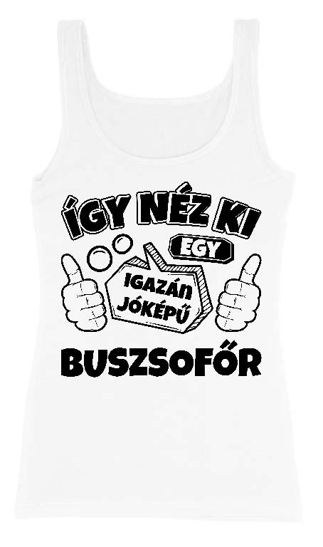 Igazán jóképű Buszsofőr - Buszsofőr Női Trikó