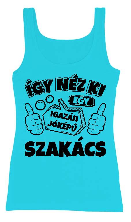 Igazán jóképű Szakács - Szakács Női Trikó