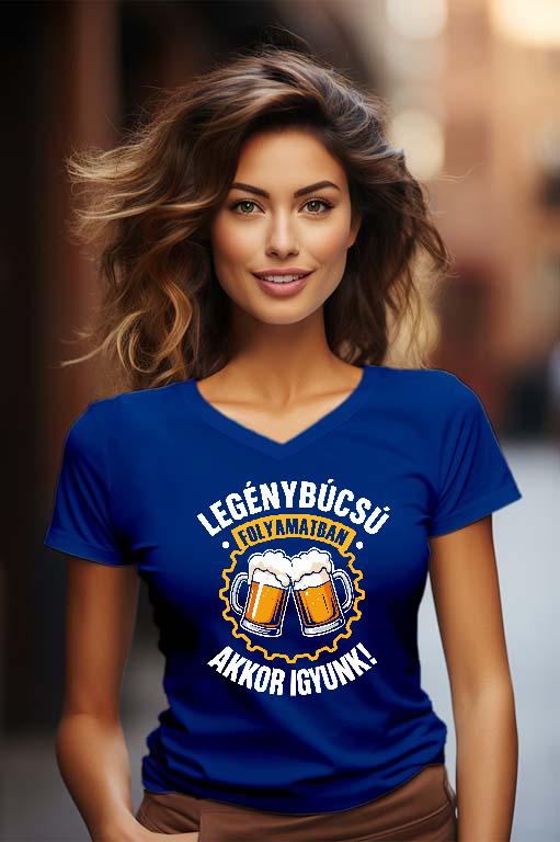 Legénybúcsú Igyunk - Legénybúcsú Női V-nyakú Póló